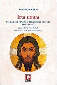 Iota unum. Studio delle variazioni della Chiesa cattolica nel secolo XX - Romano Amerio - Libro Lindau 2009, Biblioteca | Libraccio.it