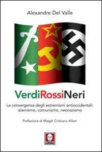 Verdi, rossi, neri. L'alleanza fra l'islamismo radicale e gli opposti estremismi - Alexandre Del Valle - Libro Lindau 2009, I Draghi | Libraccio.it