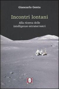 Incontri lontani. La ricerca delle intelligenze extraterrestri - Giancarlo Genta - Libro Lindau 2009, I Draghi | Libraccio.it