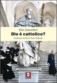 Dio è cattolico? - Rino Cammilleri - Libro Lindau 2009, I pellicani | Libraccio.it