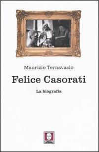 Felice Casorati. La biografia - Maurizio Ternavasio - Libro Lindau 2009, Le comete | Libraccio.it
