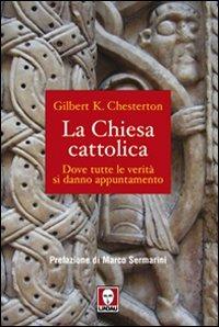 La chiesa cattolica - Gilbert Keith Chesterton - Libro Lindau 2010, I pellicani | Libraccio.it