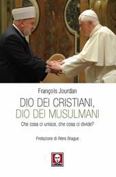 Dio dei cristiani, Dio dei musulmani. Che cosa ci unisce, che cosa ci divide?