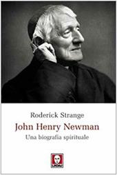 John Henry Newman. Una biografia spirituale
