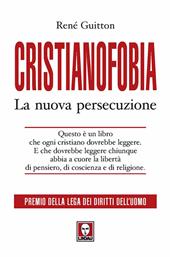 Cristianofobia. La nuova persecuzione