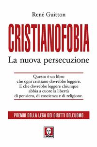 Cristianofobia. La nuova persecuzione - René Guitton - Libro Lindau 2010, I Draghi | Libraccio.it