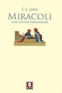 Miracoli. Uno studio preliminare - Clive S. Lewis - Libro Lindau 2010, I pellicani | Libraccio.it