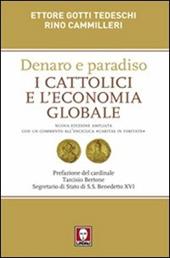 Denaro e paradiso. I cattolici e l'economia globale. Con un commento all'Enciclica «Caritas in veritate». Ediz. ampliata