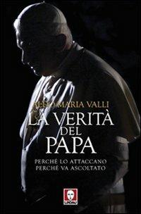 La verità del Papa. Perché lo attaccano, perché va ascoltato - Aldo Maria Valli - Libro Lindau 2010, I Draghi | Libraccio.it