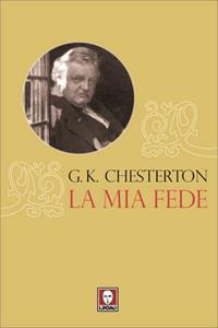 La mia fede - Gilbert Keith Chesterton - Libro Lindau 2010, I pellicani | Libraccio.it