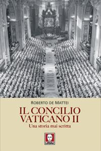 Il Concilio Vaticano II. Una storia mai scritta - Roberto De Mattei - Libro Lindau 2010, I leoni | Libraccio.it