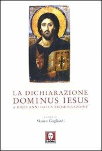 La dichiarazione Dominus Iesus a dieci anni dalla promulgazione. Atti del Convegno (Roma, 11-12 marzo 2010)  - Libro Lindau 2010, I pellicani | Libraccio.it