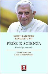 Fede e scienza. Un dialogo necessario - Benedetto XVI (Joseph Ratzinger) - Libro Lindau 2010, I pellicani | Libraccio.it