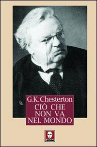 Ciò che non va nel mondo - Gilbert Keith Chesterton - Libro Lindau 2011, I pellicani | Libraccio.it