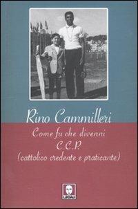 Come fu che divenni c.c.p. (cattolico, credente e praticante) - Rino Cammilleri - Libro Lindau 2011, I pellicani | Libraccio.it