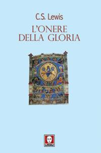 L' onere della gloria - Clive S. Lewis - Libro Lindau 2011, I pellicani | Libraccio.it