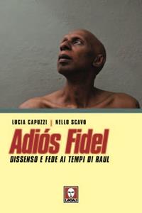 Adiós Fidel. Fede e dissenso nella Cuba dei Castro - Lucia Capuzzi, Nello Scavo - Libro Lindau 2011, I Draghi | Libraccio.it