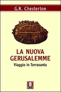 La nuova Gerusalemme. Viaggio in Terrasanta - Gilbert Keith Chesterton - Libro Lindau 2011, I pellicani | Libraccio.it