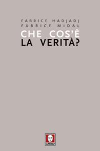 Che cos'è la verità? - Fabrice Hadjadj, Fabrice Midal - Libro Lindau 2011, I pellicani | Libraccio.it