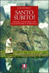 Santo subito! L'incredibile e appassionante storia della beatificazione di Giovanni Paolo II - Alain Vircondelet - Libro Lindau 2011, I pellicani | Libraccio.it