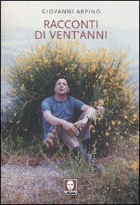 Racconti di vent'anni - Giovanni Arpino - Libro Lindau 2011, Le storie | Libraccio.it