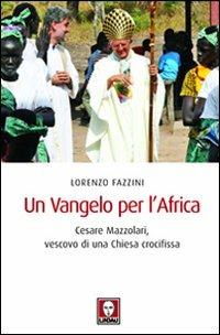 Un Vangelo per l'Africa. Cesare Mazzolari, vescovo di una Chiesa crocifissa - Lorenzo Fazzini - Libro Lindau 2011, I pellicani | Libraccio.it