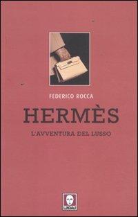 Hermès. L'avventura del lusso - Federico Rocca - Libro Lindau 2011, Le comete | Libraccio.it