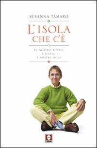 L' isola che c'è. Il nostro tempo, l'Italia, i nostri figli - Susanna Tamaro - Libro Lindau 2011, I Draghi | Libraccio.it