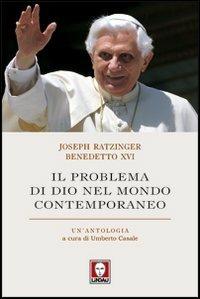 Il problema di Dio nel mondo contemporaneo - Benedetto XVI (Joseph Ratzinger) - Libro Lindau 2011, I pellicani | Libraccio.it