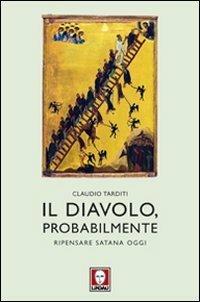 Il diavolo, probabilmente. Ripensare Satana oggi - Claudio Tarditi - Libro Lindau 2012, I pellicani | Libraccio.it