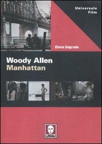 Woody Allen. Manhattan - Elena Dagrada - Libro Lindau 2012, Universale film | Libraccio.it
