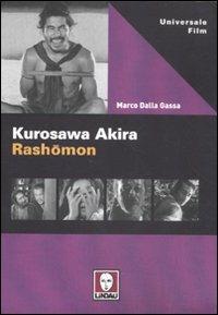 Kurosawa Akira. Rashomon - Marco Dalla Gassa - Libro Lindau 2012, Universale film | Libraccio.it