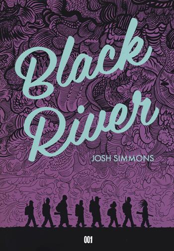 Black river - Josh Simmons - Libro 001 Edizioni 2018, Graphic novel | Libraccio.it