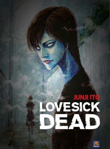 Lovesick dead - Junji Ito - Libro 001 Edizioni 2019, Hikari | Libraccio.it