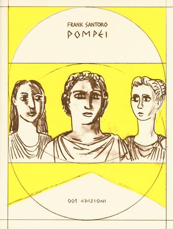 Pompei - Frank Santoro - Libro 001 Edizioni 2018, Graphic novel | Libraccio.it