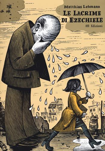 Le lacrime di Ezechiele - Matthias Lehmann - Libro 001 Edizioni 2018, Graphic novel | Libraccio.it