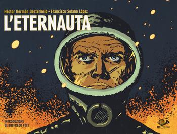 L'eternauta - Héctor Germán Oesterheld, Francisco Solano Lopez - Libro 001 Edizioni 2019, H! Historietas | Libraccio.it