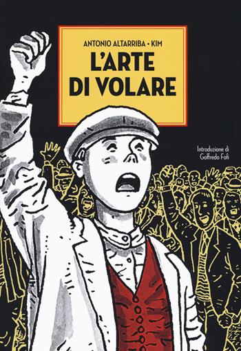 L'arte di volare - Antonio Altarriba, Kim - Libro 001 Edizioni 2019, Graphic novel | Libraccio.it