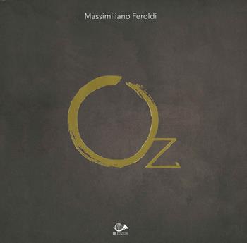 Oz - Massimiliano Feroldi - Libro 001 Edizioni 2019 | Libraccio.it