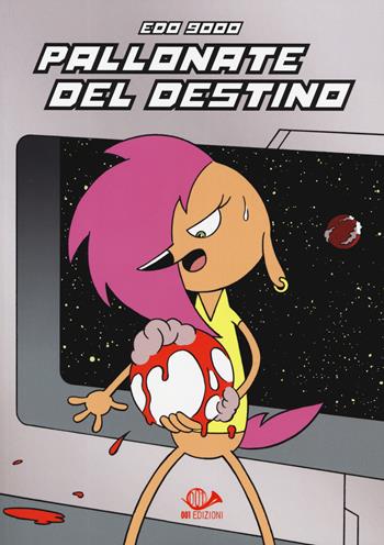 Pallonate del destino - Edo 9000 - Libro 001 Edizioni 2019, Graphic novel | Libraccio.it