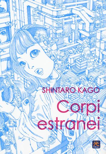 Corpi estranei - Shintaro Kago - Libro 001 Edizioni 2019, Hikari | Libraccio.it