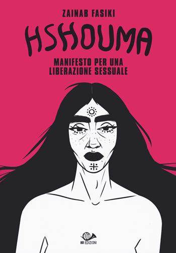 Hshouma. Manifesto per una liberazione sessuale - Zainab Fasiki - Libro 001 Edizioni 2021, Graphic novel | Libraccio.it