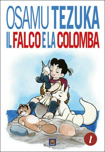 Il falco e la colomba. Vol. 1 - Osamu Tezuka - Libro 001 Edizioni 2021, Hikari | Libraccio.it