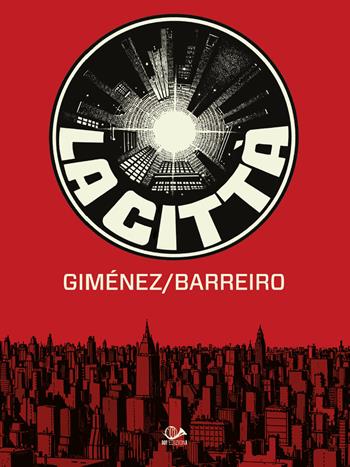La città - Ricardo Barreiro, Juan Giménez - Libro 001 Edizioni 2021, H! Historietas | Libraccio.it