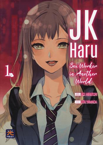 JK Haru. Sex worker in another world. Vol. 1 - Ko Hiratori, J-Ta Yamada - Libro 001 Edizioni 2022, Hikari | Libraccio.it