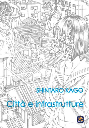 Città e infrastrutture - Shintaro Kago - Libro 001 Edizioni 2023, Hikari | Libraccio.it