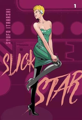 Slick Star. Vol. 1 - Syufo Itahashi, Shusho Itahashi - Libro 001 Edizioni 2024, Hikari | Libraccio.it