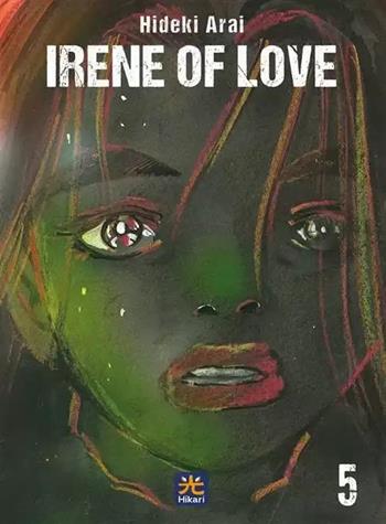 Irene of love. Vol. 5 - Hideki Arai - Libro 001 Edizioni 2024 | Libraccio.it