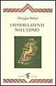 I poteri latenti nell'uomo - Douglas Baker - Libro Crisalide 1997 | Libraccio.it