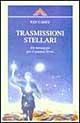 Trasmissioni stellari. Un messaggio per il pianeta terra - Ken Carey - Libro Crisalide 1997 | Libraccio.it